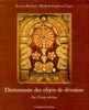 Dictionnaire des objets de dévotion dans l’Europe catholique