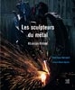 Les sculpteurs du métal