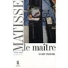 Matisse. Le maître, vol. 2 (1909-1954)