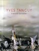 Yves Tanguy. L’univers surréaliste