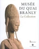 La Collection, Musée du Quai Branly