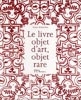 Le Livre objet d'art, objet rare